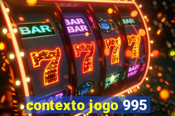 contexto jogo 995